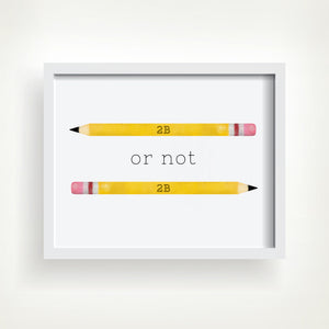 2B Or Not 2B (Pencils) - Ready To Ship 8x10" Print