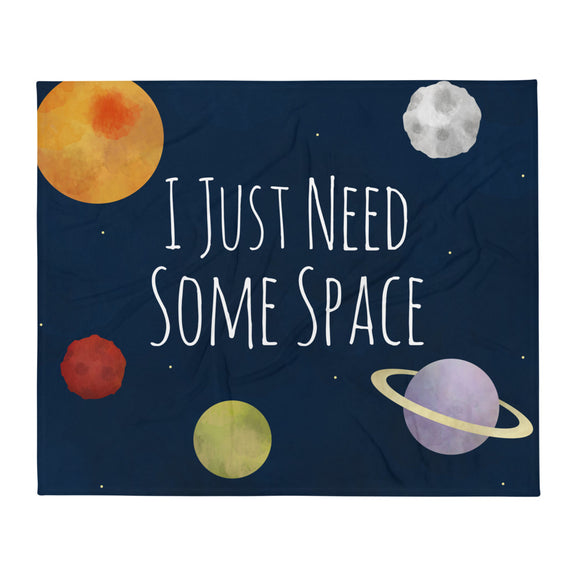 I Just Need Some Space - Throw Blanket