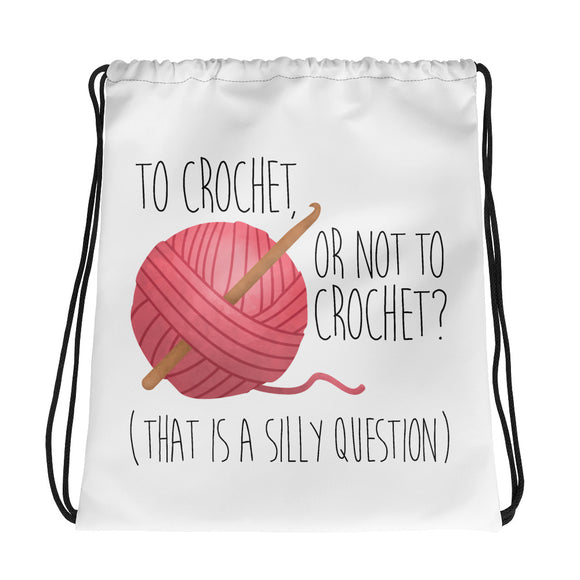 To Crochet Or Not To Crochet (That Is A Silly Question) - Drawstring Bag