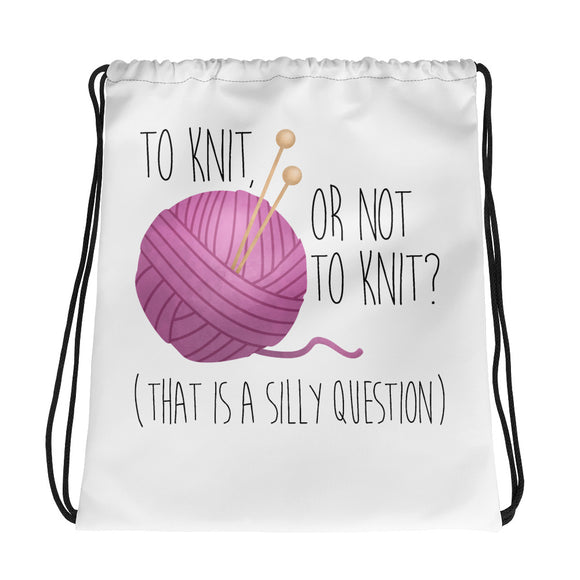 To Knit Or Not To Knit (That Is A Silly Question) - Drawstring Bag