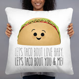 Let's Taco Bout Love Baby Let's Taco Bout You & Me - Pillow