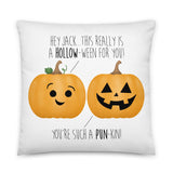 Hey Jack This Really Is A Hollow-ween For You! You're Such A Pun-kin (Pumpkins) - Pillow