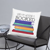 Sorry My Weekend Is Booked - Pillow