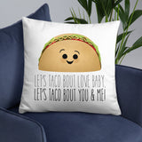 Let's Taco Bout Love Baby Let's Taco Bout You & Me - Pillow