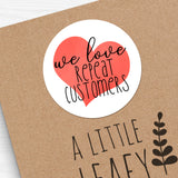 We Love Repeat Customers - Stickers