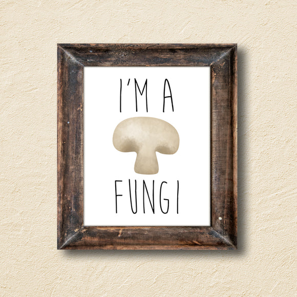 I'm A Fungi - Ready To Ship 8x10