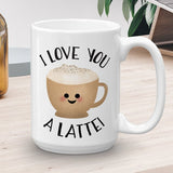 I Love You A Latte - Mug