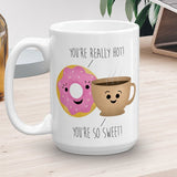 You're Really Hot! You're So Sweet - Mug