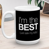 I'm The Best (Just Ask My Kids) - Mug