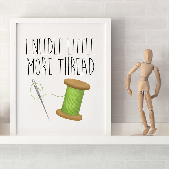 I Needle Little More Thread - Ready To Ship 8x10