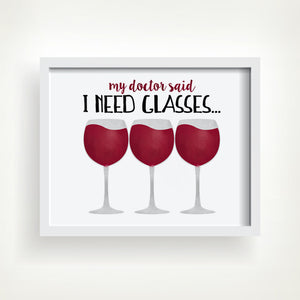 My Doctor Said I Need Glasses (Wine) - Ready To Ship 8x10" Print
