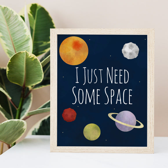 I Just Need Some Space - Ready To Ship 8x10