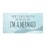 There's A Million Fish In The Sea But I'm A Mermaid - Towel