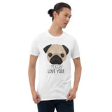 I Puggin' Love You - T-Shirt
