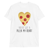 You've Got A Pizza My Heart - T-Shirt