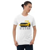 They See Me Rollin' (Paving Road Roller) - T-Shirt