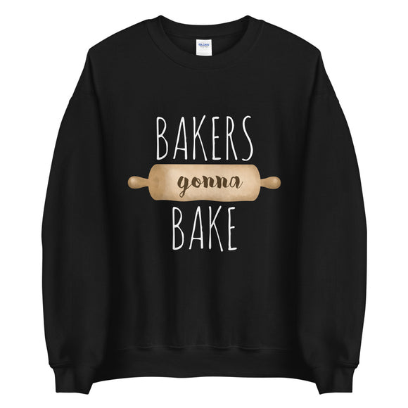 Bakers Gonna Bake - Sweatshirt
