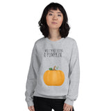 Well I'm Not Hiding A Pumpkin - Sweatshirt