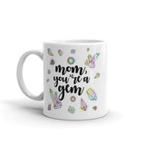Mom You're A Gem - Mug