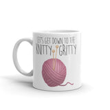 Let's Get Down To The Knitty Gritty - Mug
