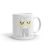 Cheers To You - Mug