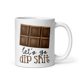 Let's Go Dip Shit (Chocolate) - Mug