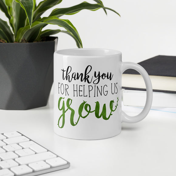 Thank You For Helping Us Grow - Mug