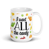 I Want All The Candy - Mug