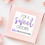 For A Sweet Customer (Your Social Media) - Custom Stickers