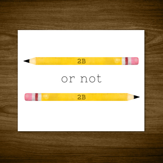 2B Or Not 2B (Pencils) - Print At Home Wall Art