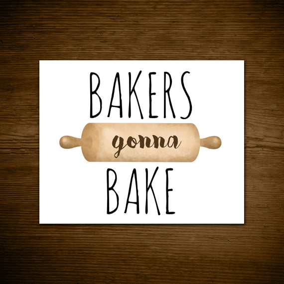 Bakers Gonna Bake - Print At Home Wall Art