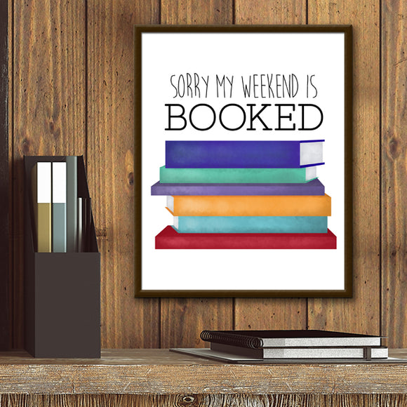 Sorry My Weekend Is Booked - Print At Home Wall Art