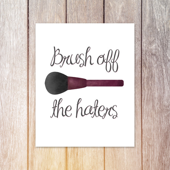 Brush Off The Haters - Print At Home Wall Art