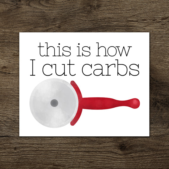 This Is How I Cut Carbs - Print At Home Wall Art