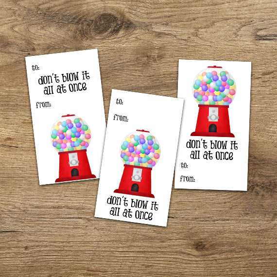 Don’t Blow It All At Once (Gumballs) - Print At Home Gift Tags