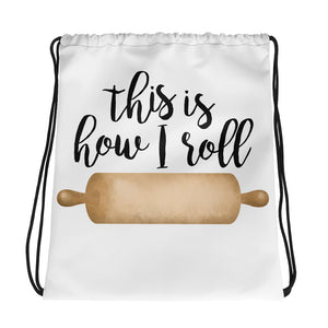 This Is How I Roll - Drawstring Bag