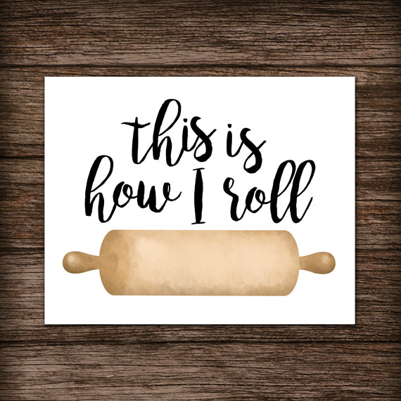 This Is How I Roll - Print At Home Wall Art