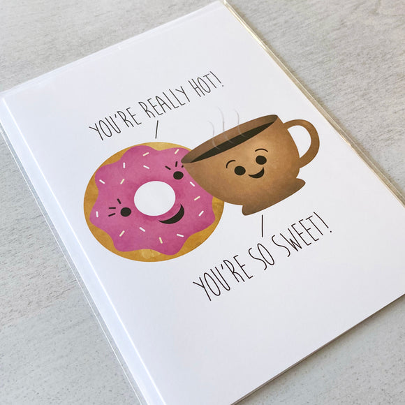 You're Really Hot! You're So Sweet - Ready To Ship Card