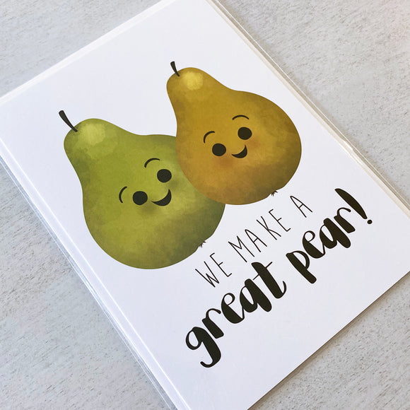 We Make A Great Pear - Ready To Ship Card