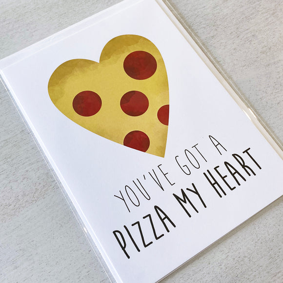 You've Got A Pizza My Heart - Ready To Ship Card