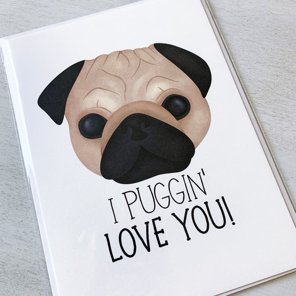 I Puggin' Love You - Ready To Ship Card