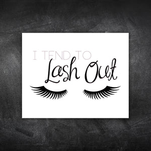 I Tend To Lash Out - Print At Home Wall Art