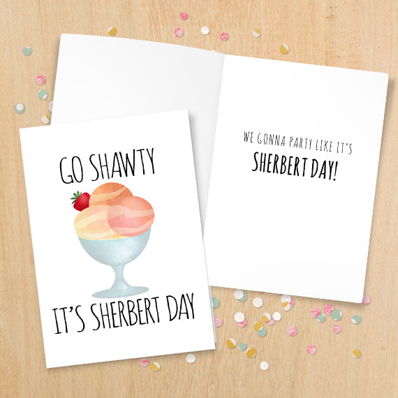 Go Shawty It's Sherbert Day - Print At Home Card