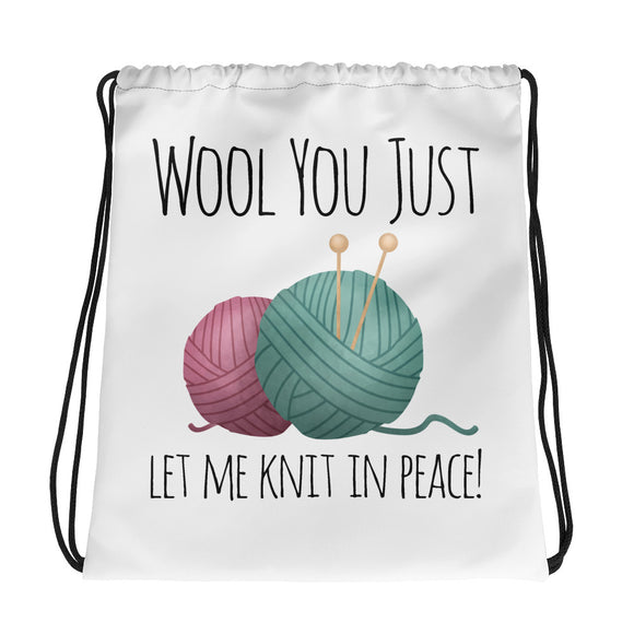 Wool You Just Let Me Knit In Peace - Drawstring Bag