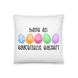 Have An Eggcellent Easter - Pillow