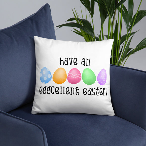 Have An Eggcellent Easter - Pillow
