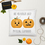 Are You Alright Jack? I'm Feeling Lightheaded (Pumpkins) - Pillow