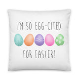 I'm So Egg-cited For Easter - Pillow