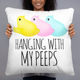 Hanging With My Peeps - Pillow