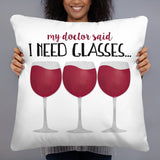 My Doctor Said I Need Glasses (Wine) - Pillow